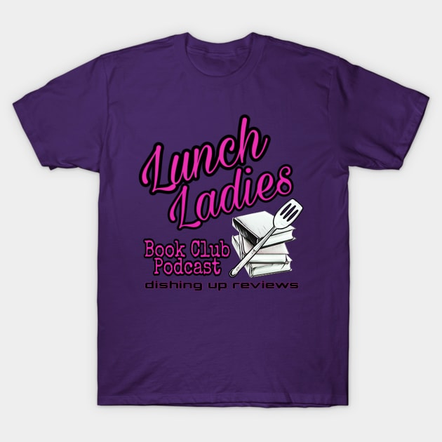 Lunch Ladies Book Club - Dishing T-Shirt by Project Entertainment Network